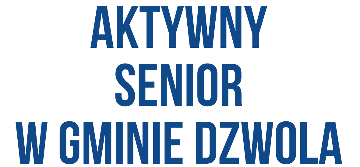 Niebieski tekst "AKTYWNY SENIOR W GMINIE DZWOLA" na białym tle, duże, pogrubione litery.